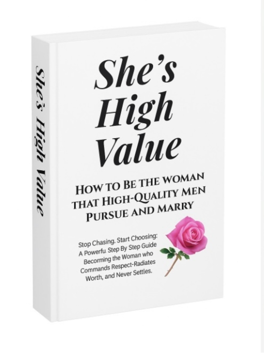 She’s High Value: How To  Be The Woman That High-Quality Men Pursue & Marry