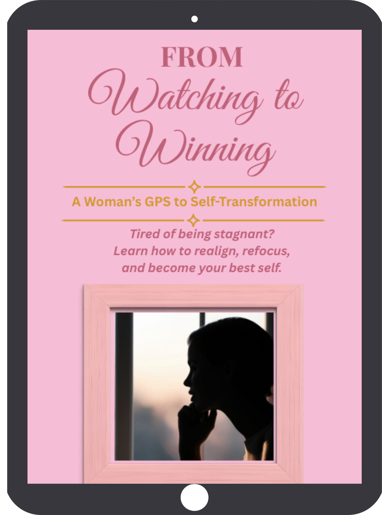 From Watching to Winning: A woman's GPS to Self-Transformation